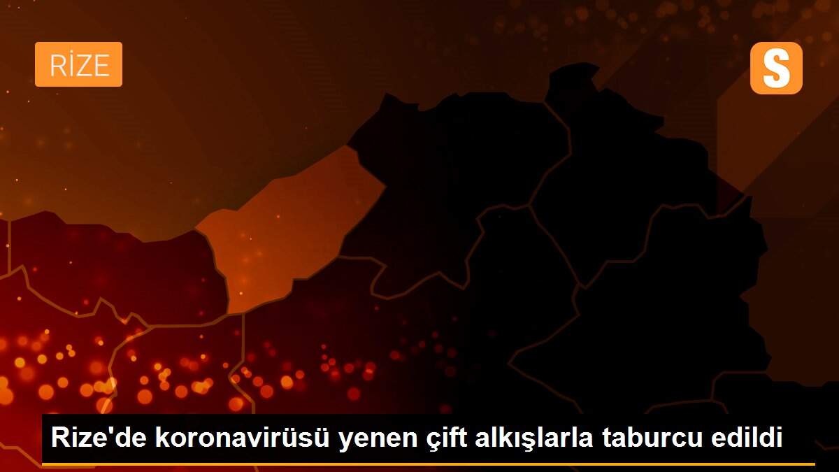 Rize\'de koronavirüsü yenen çift alkışlarla taburcu edildi