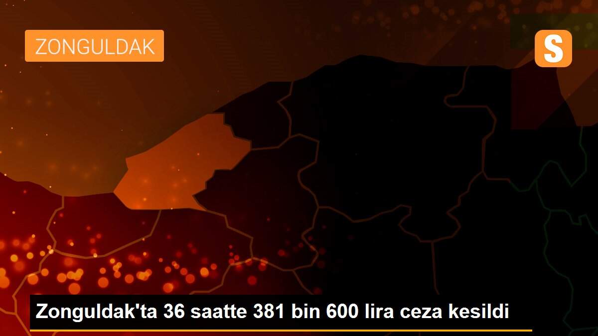 Zonguldak\'ta 36 saatte 381 bin 600 lira ceza kesildi