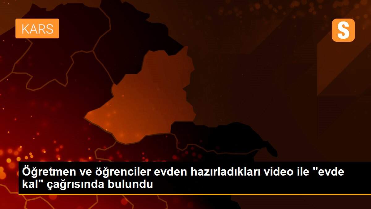 Öğretmen ve öğrenciler evden hazırladıkları video ile "evde kal" çağrısında bulundu
