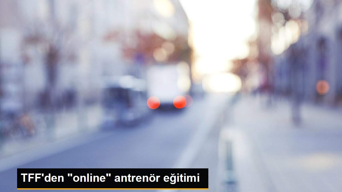 TFF\'den "online" antrenör eğitimi