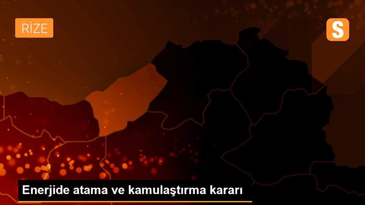 Enerjide atama ve kamulaştırma kararı