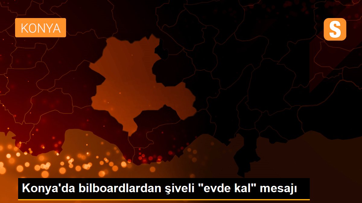 Konya\'da bilboardlardan şiveli "evde kal" mesajı