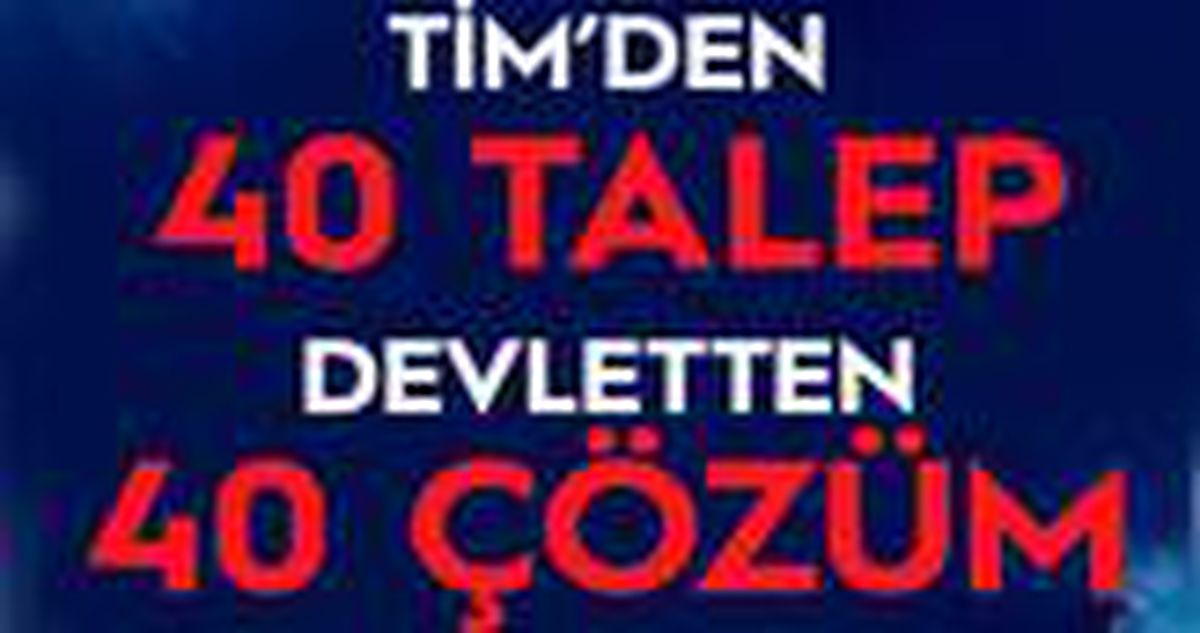 TİM\'den 40 Talep, Devletten 40 Jet Çözüm