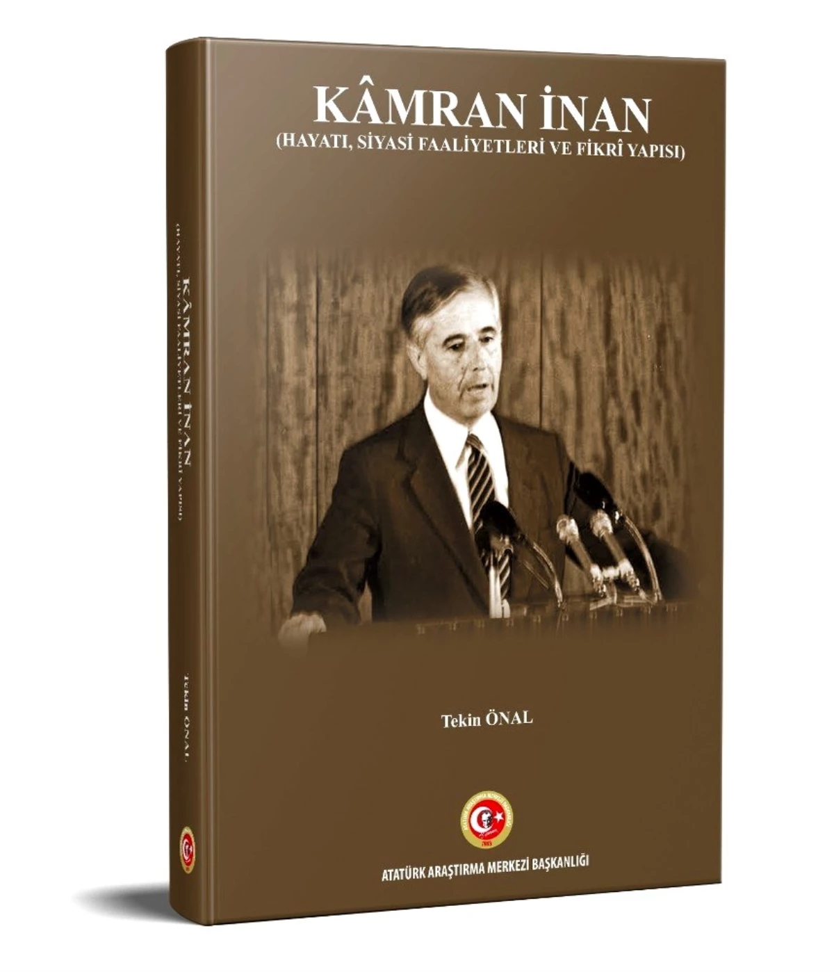 Atatürk Araştırma Merkezinden Yeni Bir Biyografik Eser: "Kâmran İnan (Hayatı, Siyasi Faaliyetleri...