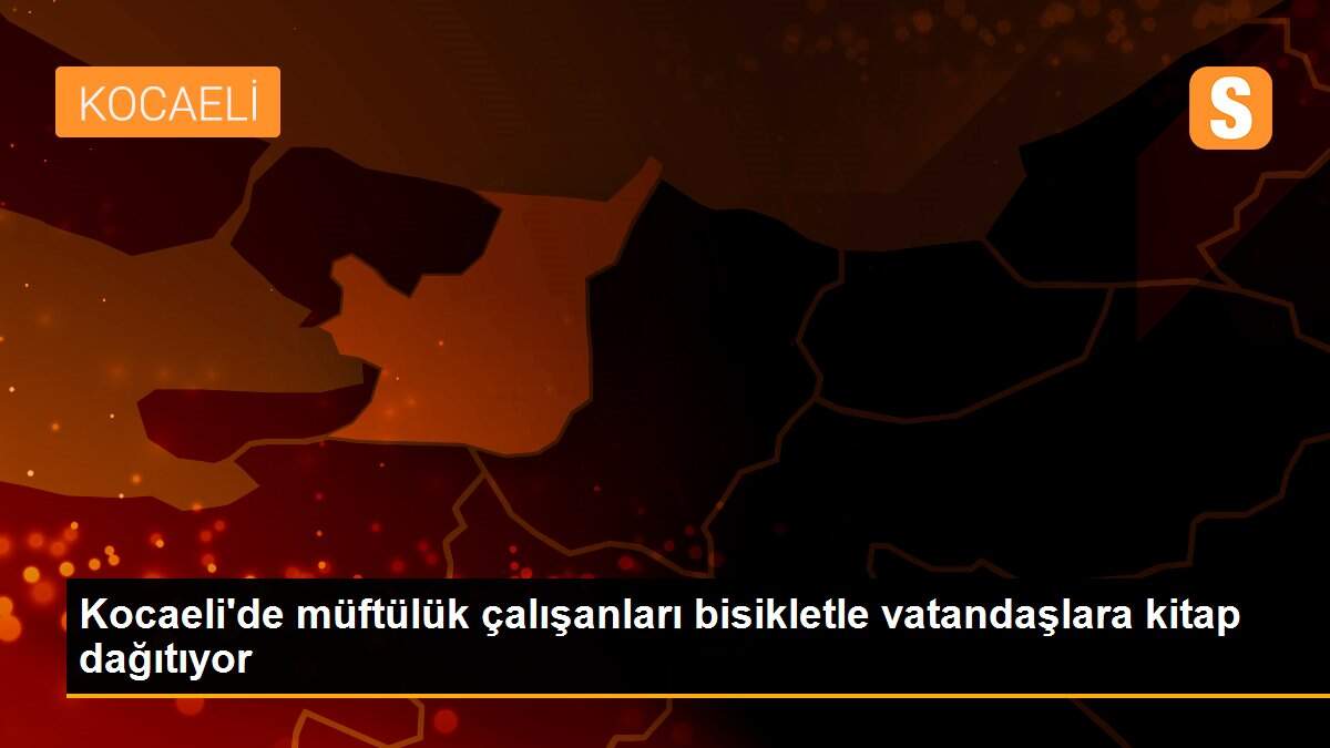 Kocaeli\'de müftülük çalışanları bisikletle vatandaşlara kitap dağıtıyor
