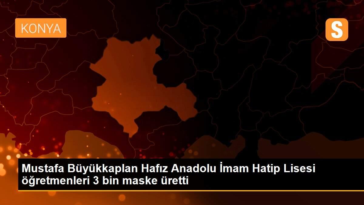 Mustafa Büyükkaplan Hafız Anadolu İmam Hatip Lisesi öğretmenleri 3 bin maske üretti