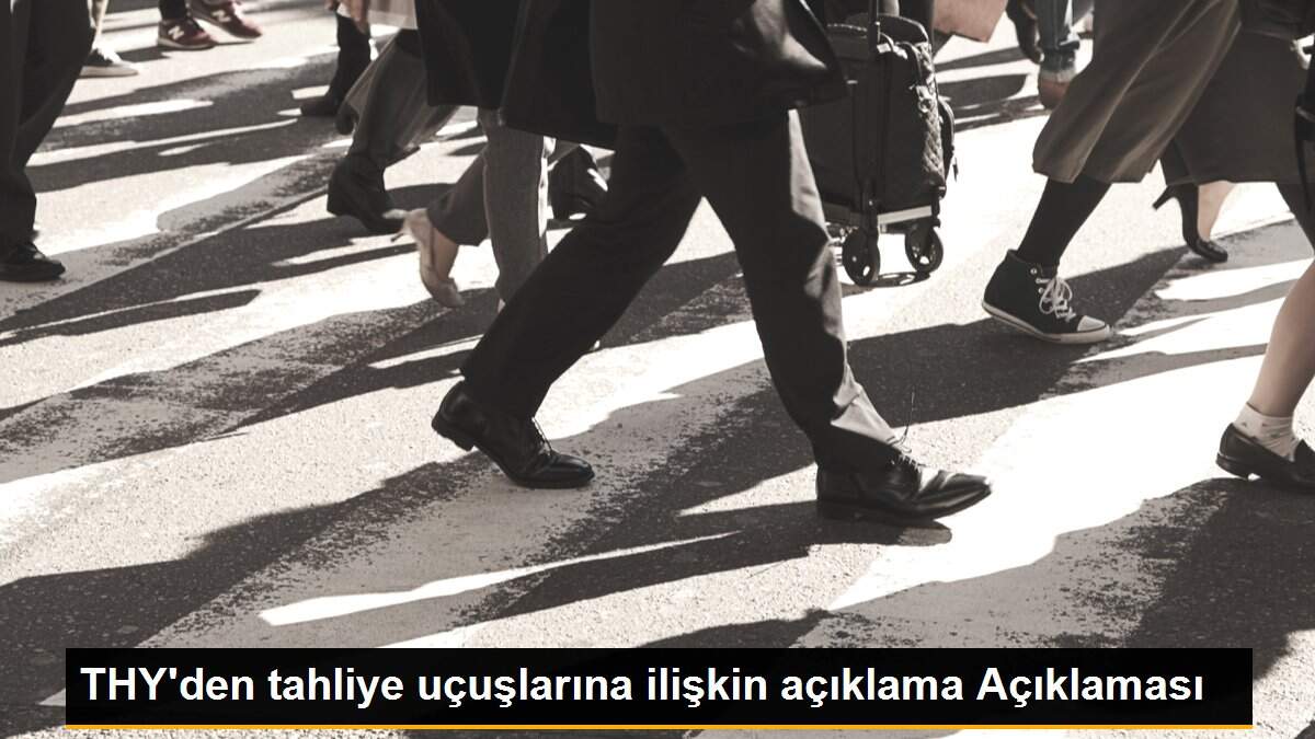 THY\'den tahliye uçuşlarına ilişkin açıklama Açıklaması
