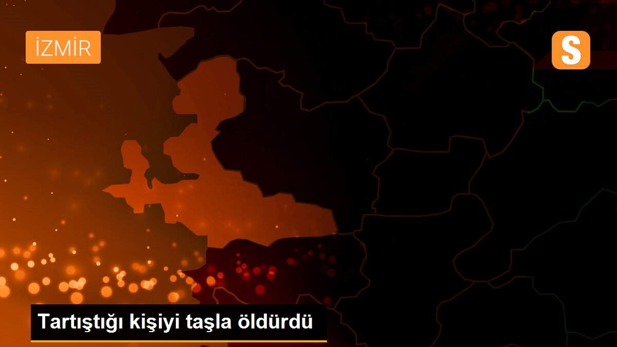 Tartıştığı kişiyi taşla öldürdü
