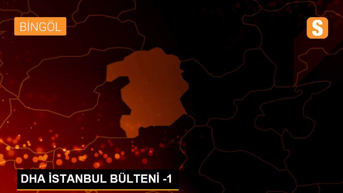 DHA İSTANBUL BÜLTENİ -1