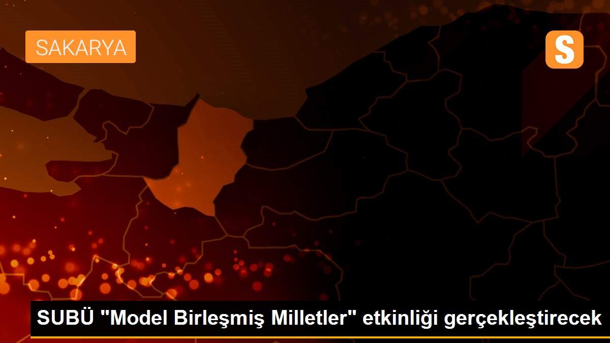 SUBÜ "Model Birleşmiş Milletler" etkinliği gerçekleştirecek