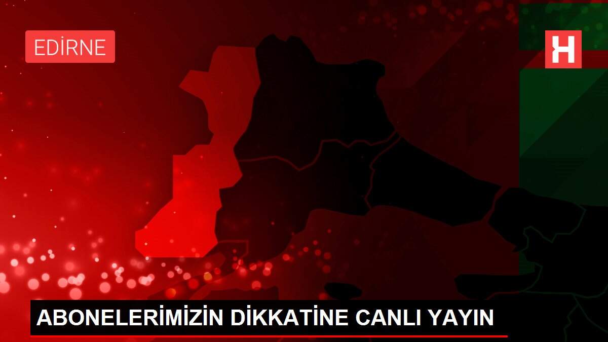 ABONELERİMİZİN DİKKATİNE CANLI YAYIN