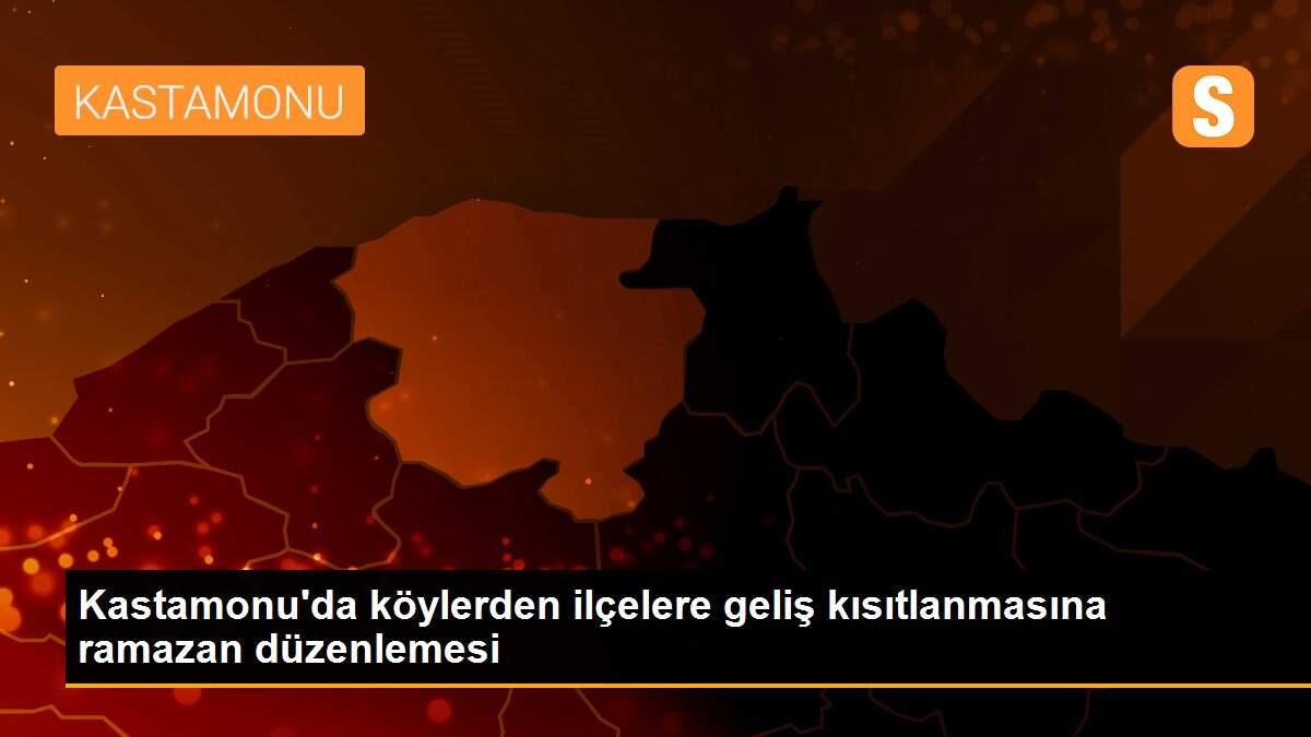 Kastamonu\'da köylerden ilçelere geliş kısıtlanmasına ramazan düzenlemesi