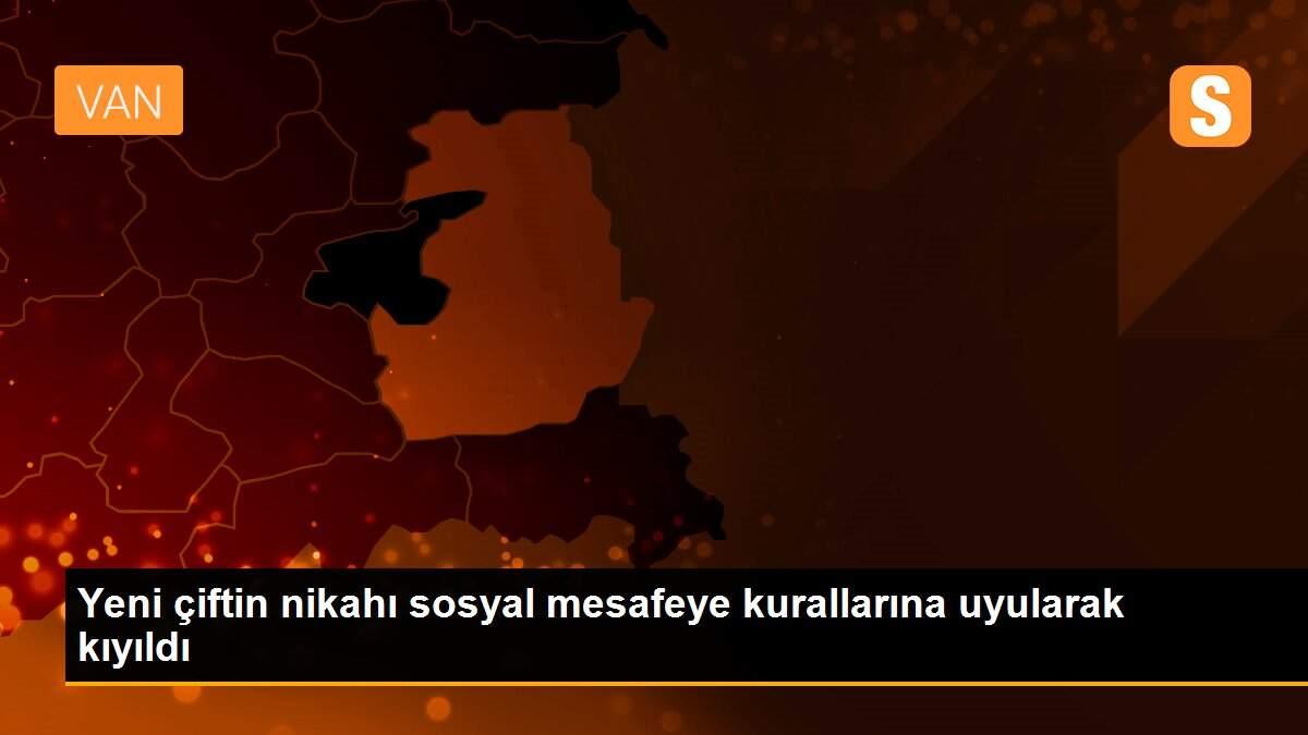 Yeni çiftin nikahı sosyal mesafeye kurallarına uyularak kıyıldı