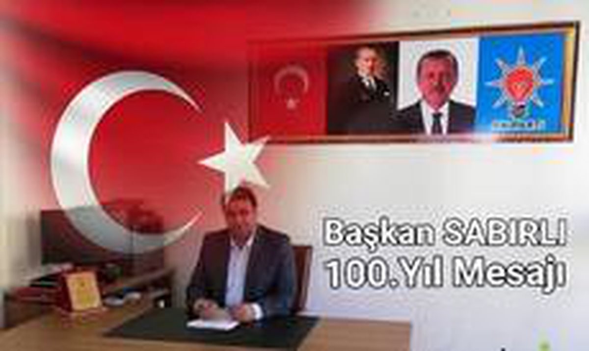 Başkan Sabırlı\'dan 100. yıl mesajı