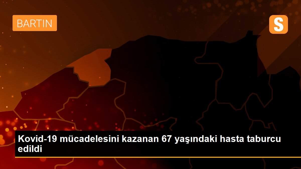 Kovid-19 mücadelesini kazanan 67 yaşındaki hasta taburcu edildi