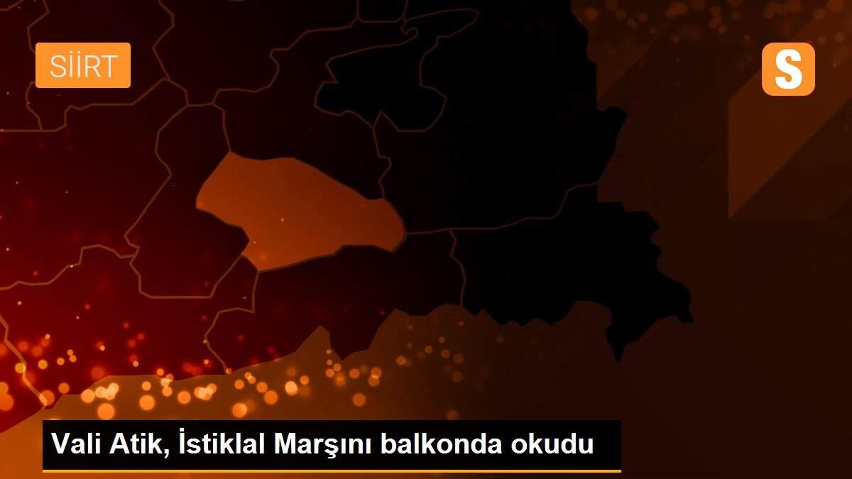 Vali Atik, İstiklal Marşını balkonda okudu