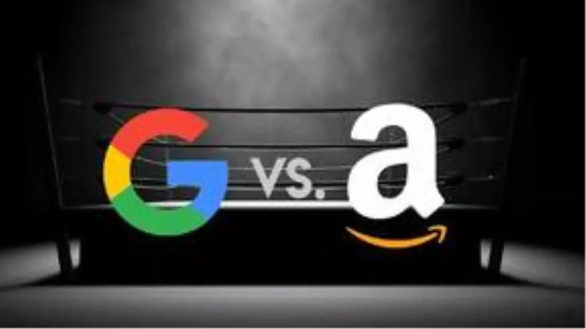 Google ve Amazon Rekabetinde Yeni Hamleler!