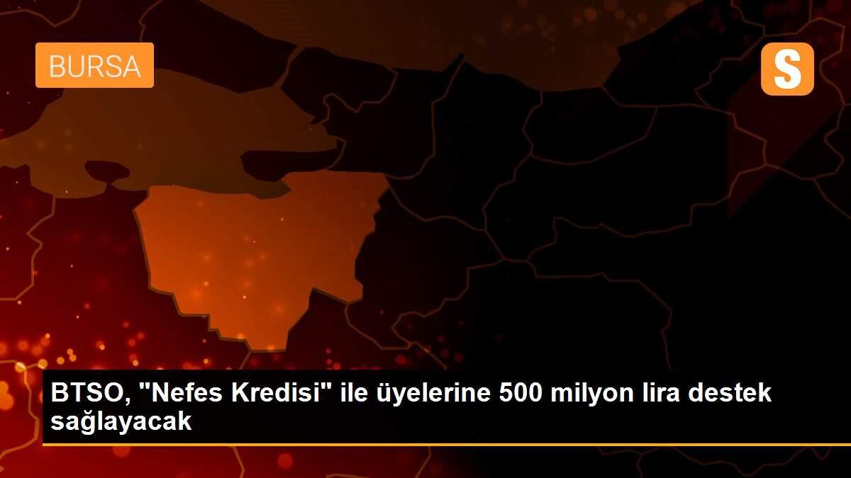BTSO, "Nefes Kredisi" ile üyelerine 500 milyon lira destek sağlayacak