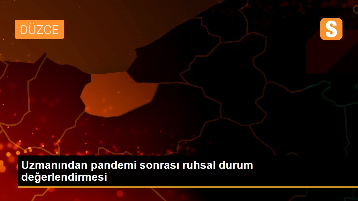 Uzmanından pandemi sonrası ruhsal durum değerlendirmesi