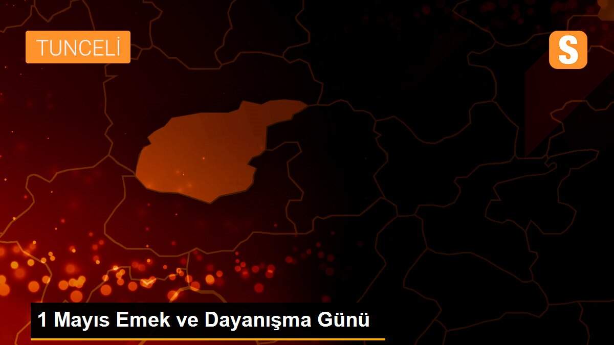 1 Mayıs Emek ve Dayanışma Günü