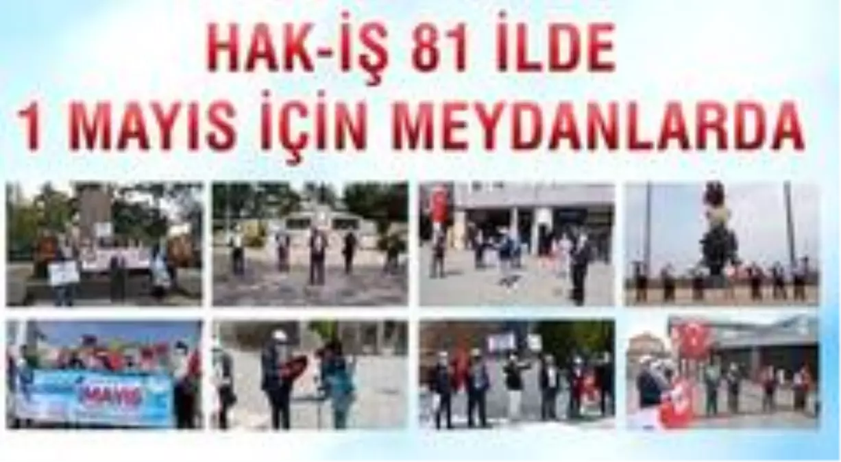 HAK-İŞ 81 ilde 1 Mayıs için meydanlarda