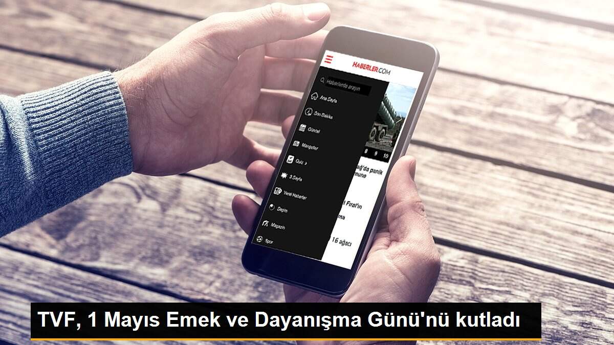 TVF, 1 Mayıs Emek ve Dayanışma Günü\'nü kutladı