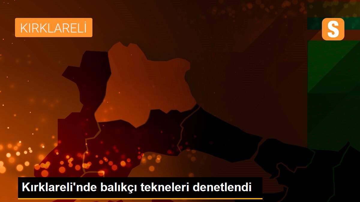 Kırklareli\'nde balıkçı tekneleri denetlendi