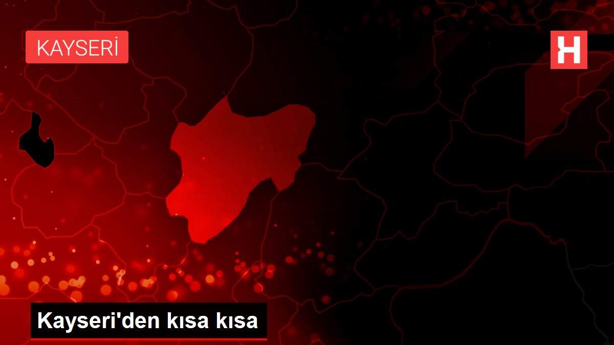 Kayseri\'den kısa kısa