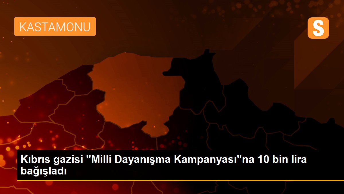 Kıbrıs gazisi "Milli Dayanışma Kampanyası"na 10 bin lira bağışladı