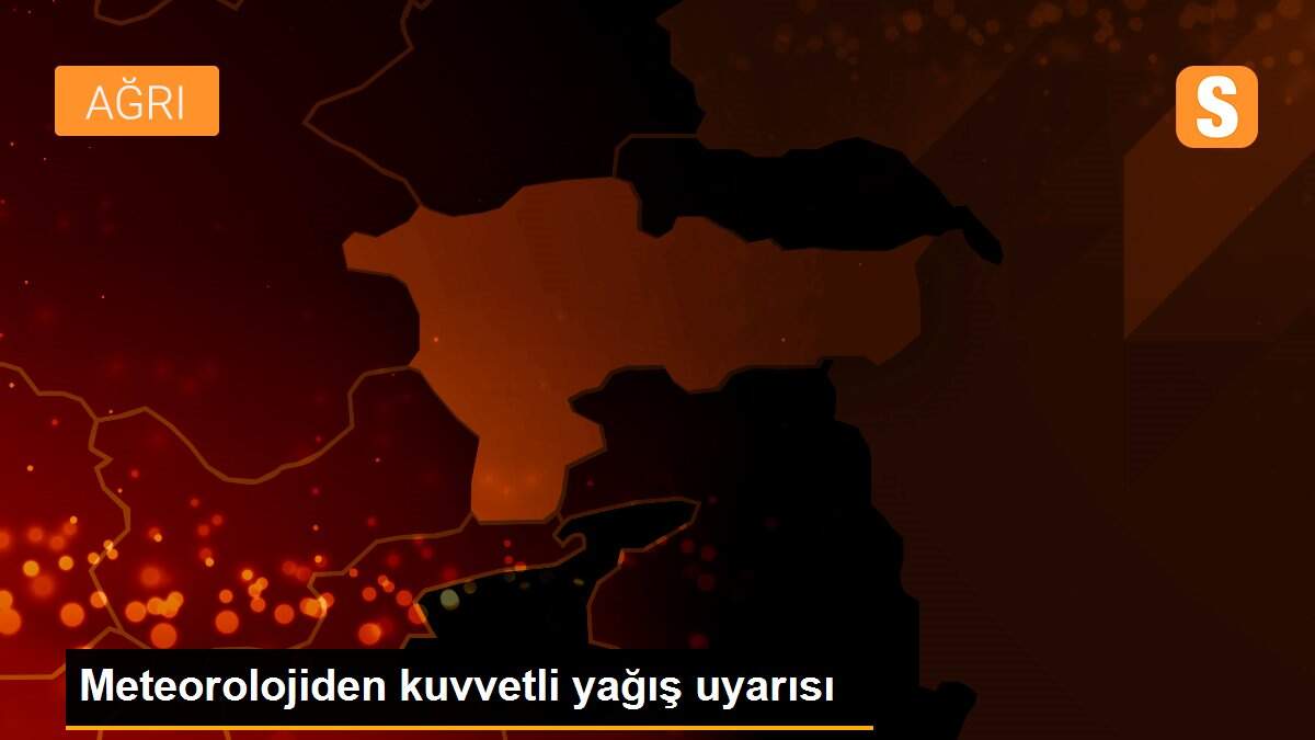 Meteorolojiden kuvvetli yağış uyarısı