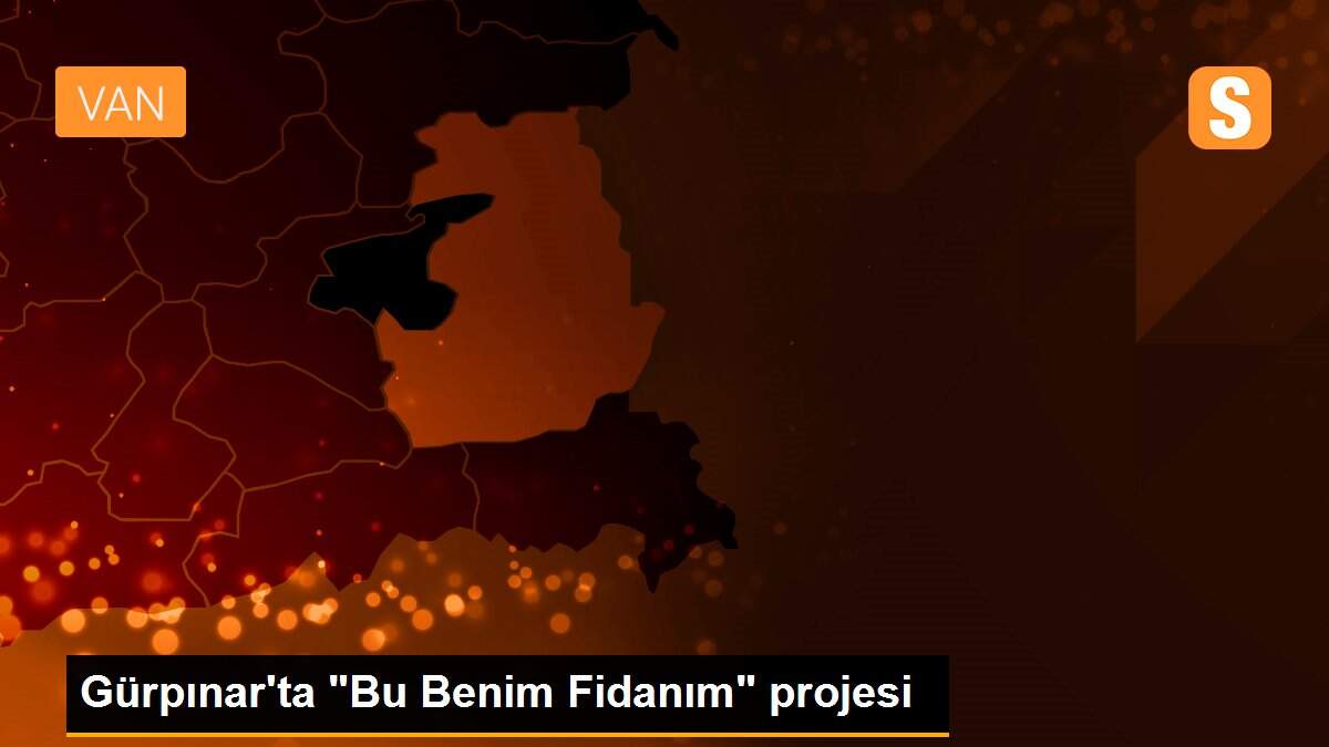 Gürpınar\'ta "Bu Benim Fidanım" projesi