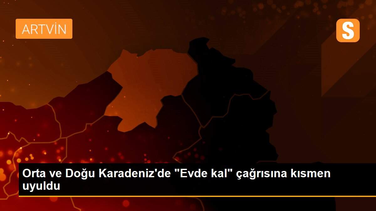 Orta ve Doğu Karadeniz\'de "Evde kal" çağrısına kısmen uyuldu