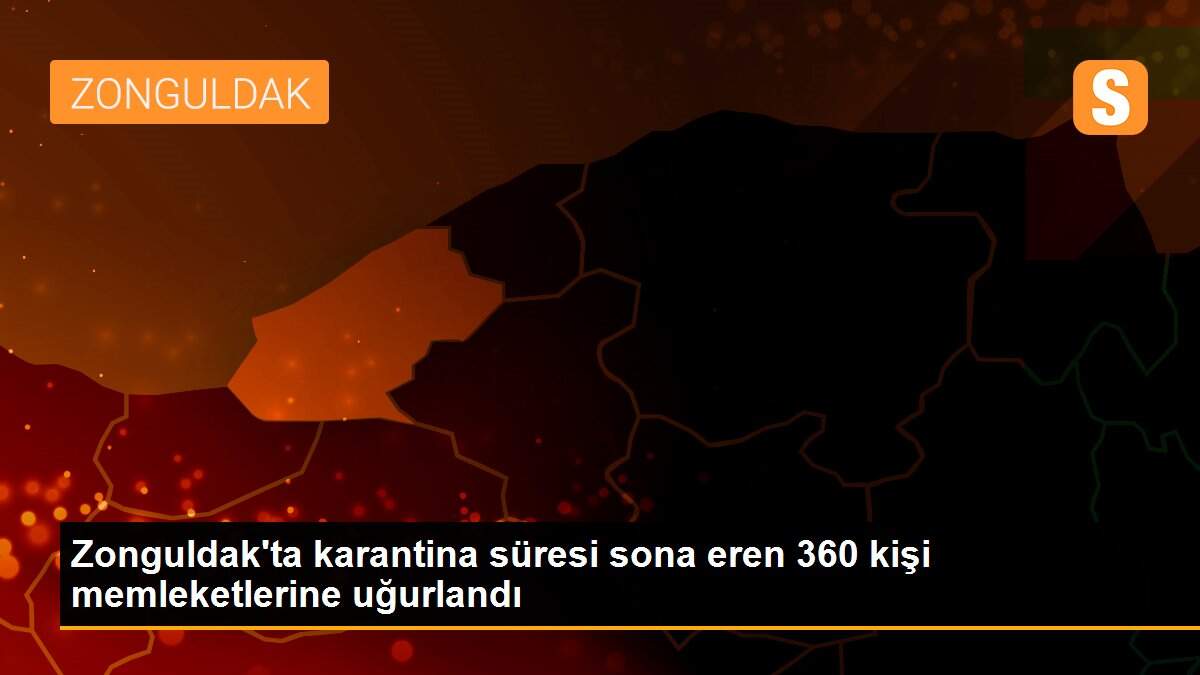 Zonguldak\'ta karantina süresi sona eren 360 kişi memleketlerine uğurlandı