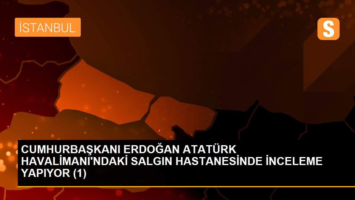 CUMHURBAŞKANI ERDOĞAN ATATÜRK HAVALİMANI\'NDAKİ SALGIN HASTANESİNDE İNCELEME YAPIYOR (1)
