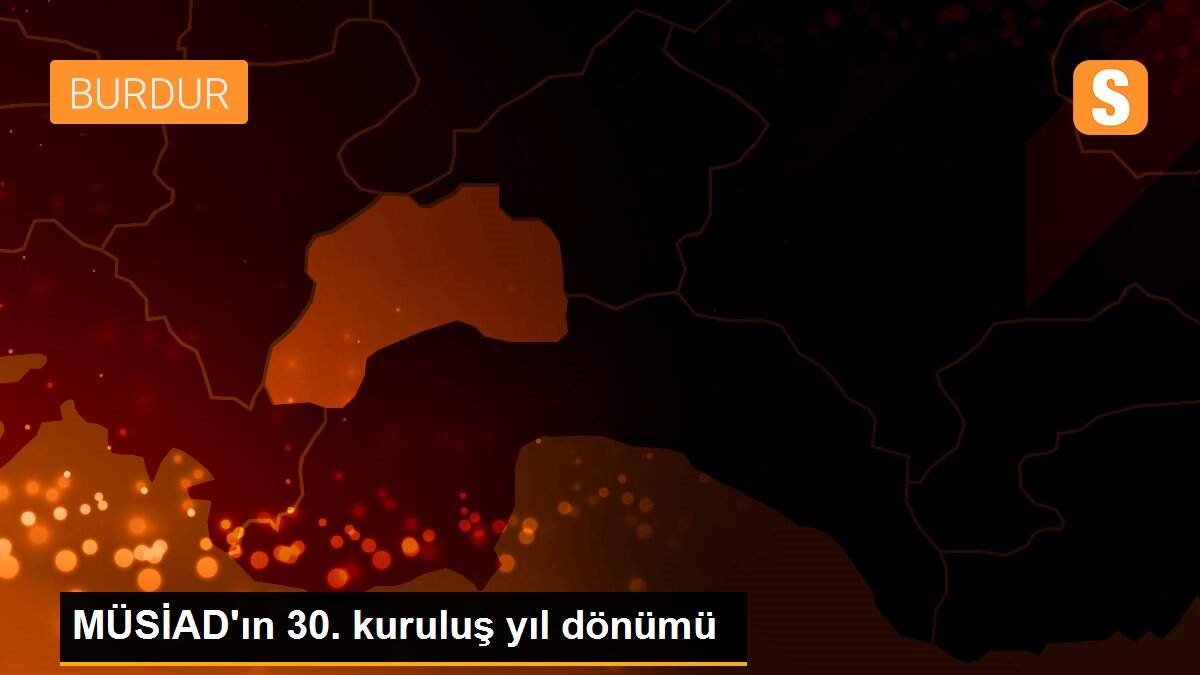 MÜSİAD\'ın 30. kuruluş yıl dönümü