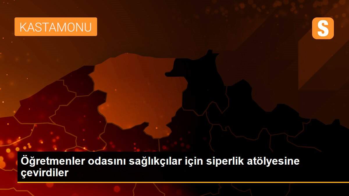 Öğretmenler odasını sağlıkçılar için siperlik atölyesine çevirdiler
