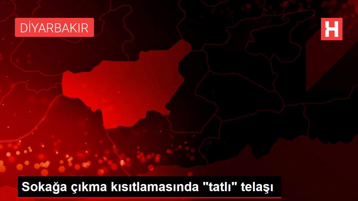 Sokağa çıkma kısıtlamasında "tatlı" telaşı