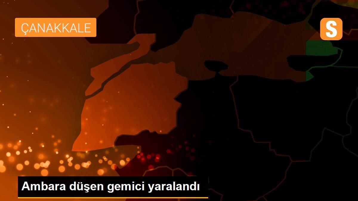 Ambara düşen gemici yaralandı