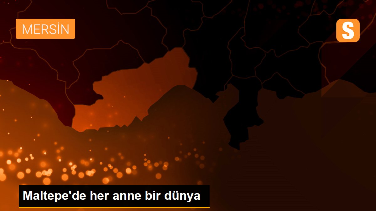 Maltepe\'de her anne bir dünya