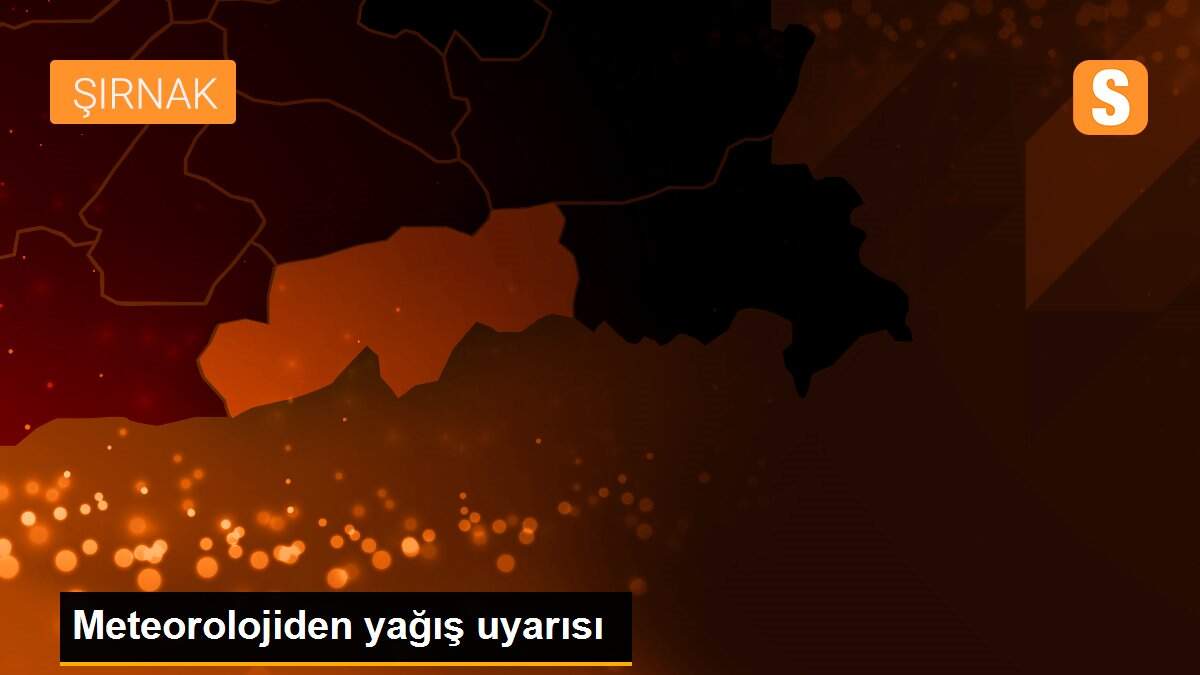 Meteorolojiden yağış uyarısı