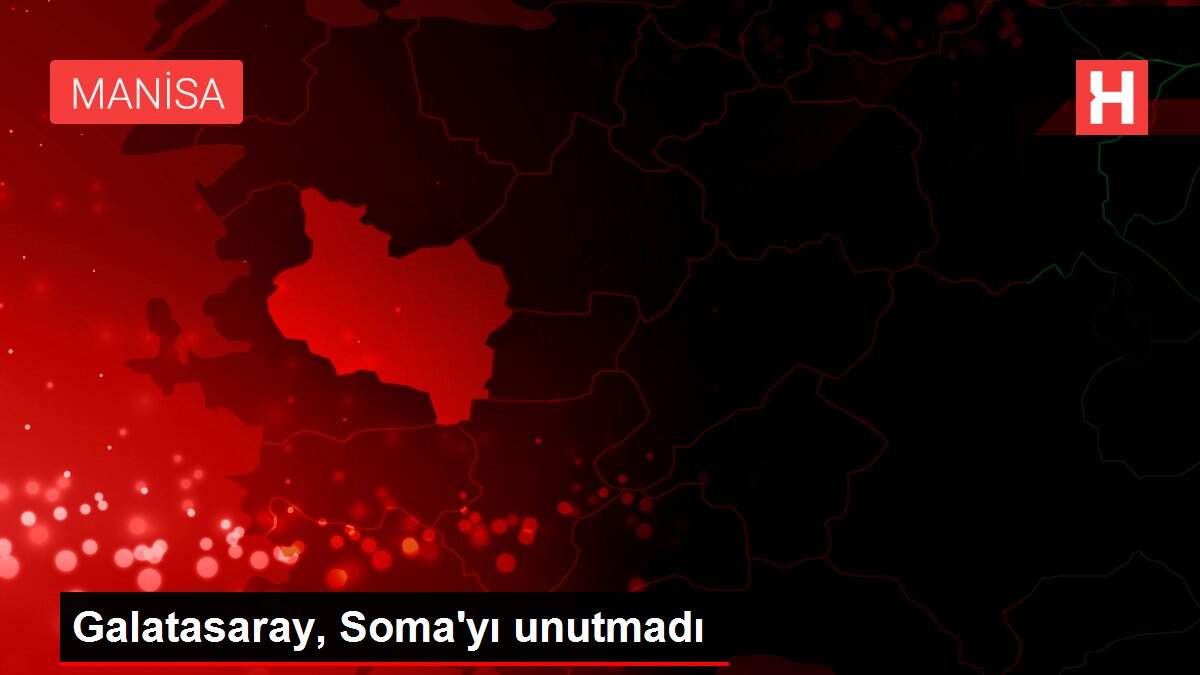 Galatasaray, Soma\'yı unutmadı