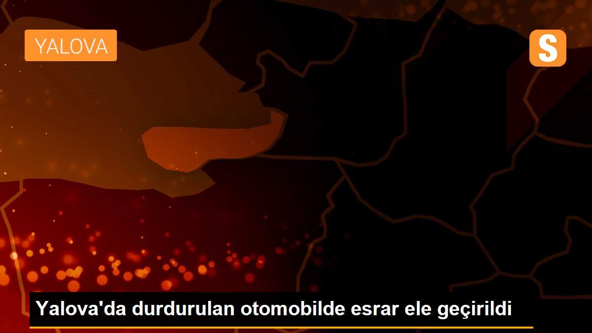 Yalova\'da durdurulan otomobilde esrar ele geçirildi