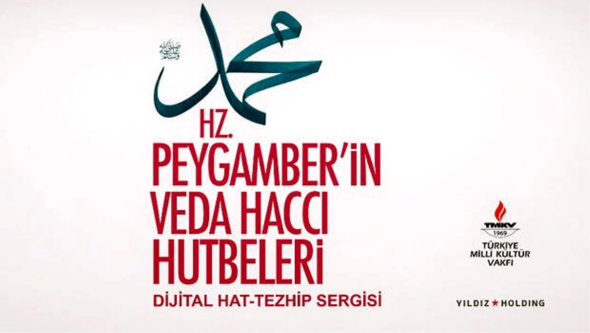 Yıldız Holding\'den Dijital Sergi: Hz. Peygamber\'in Veda Haccı Hutbeleri
