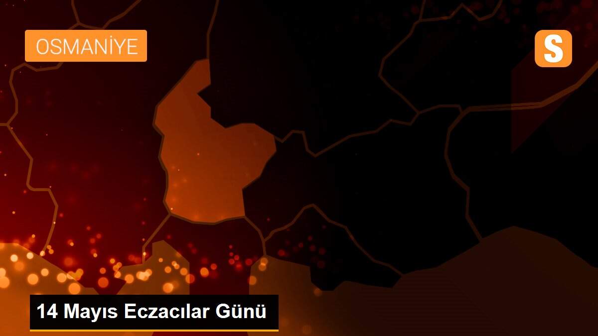 14 Mayıs Eczacılar Günü