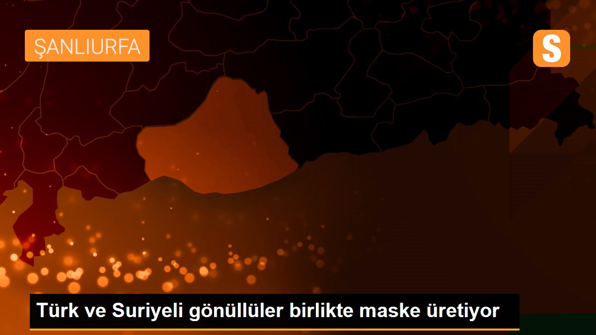 Türk ve Suriyeli gönüllüler birlikte maske üretiyor