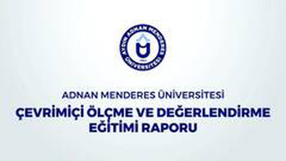 ADÜ\'de Çevrimiçi Ölçme ve Değerlendirme Eğitimi tamamlandı
