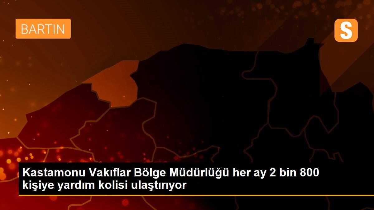 Kastamonu Vakıflar Bölge Müdürlüğü her ay 2 bin 800 kişiye yardım kolisi ulaştırıyor