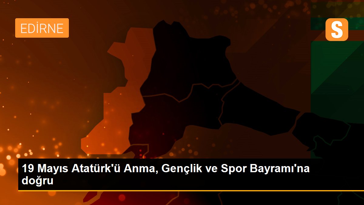 19 Mayıs Atatürk\'ü Anma, Gençlik ve Spor Bayramı\'na doğru