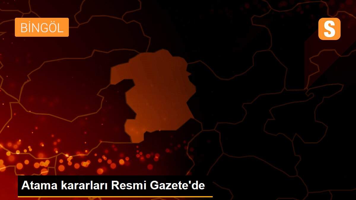 Atama kararları Resmi Gazete\'de