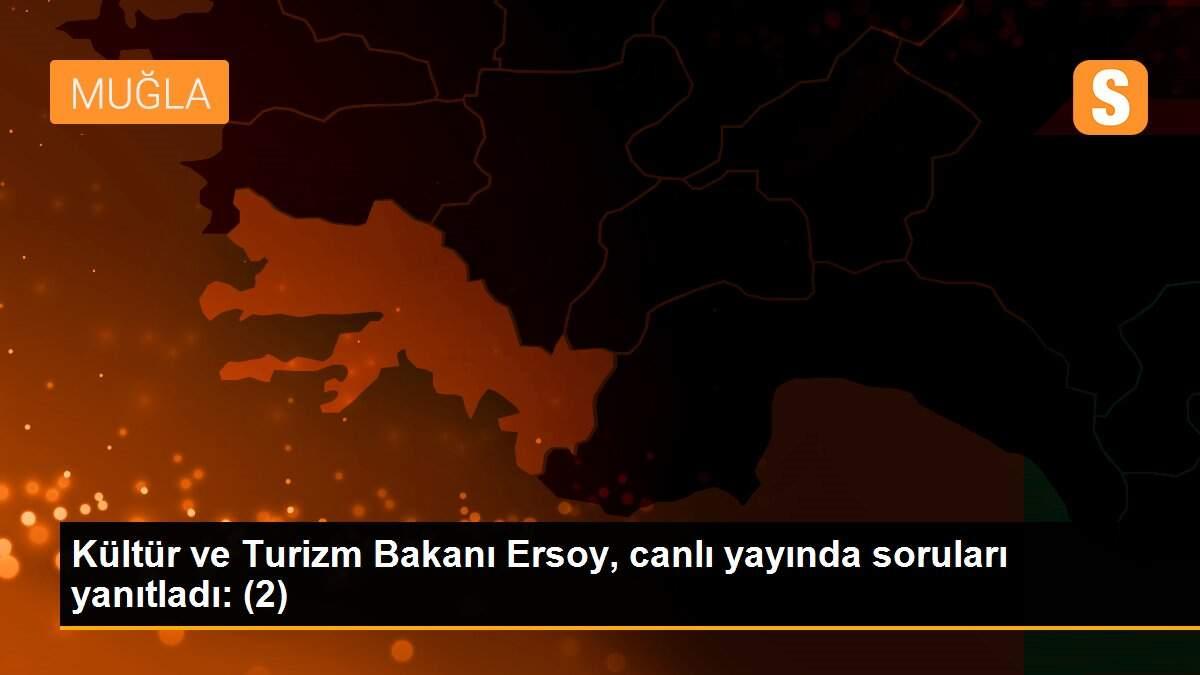 Kültür ve Turizm Bakanı Ersoy, canlı yayında soruları yanıtladı: (2)